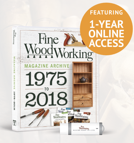 1975 - 2018 Fine Woodworking | 30% off + Free Shipping
