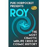 Roy: The Most Chaotic Midlife Crisis in Cosmic History (Book 1) Free on Amazon Kindle