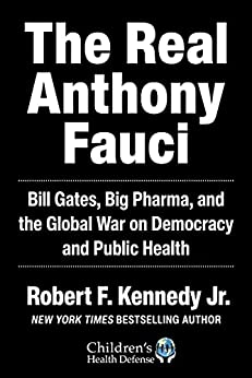 The Real Anthony Fauci: Bill Gates, Big Pharma, and the Global War on Democracy and Public Health (Kindle eBook) $3
