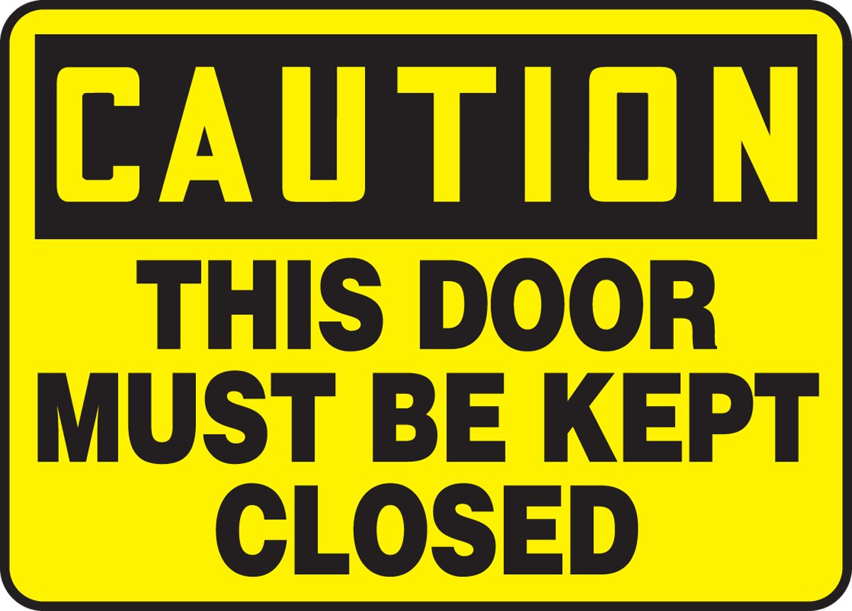 "Caution This Door Must Be Kept Closed" 10 x 14 Vinyl Sign. $0.62 @ Amazon
