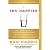 $1.99: 10% Happier 10th Anniversary: How I Tamed the Voice in My Head, Reduced Stress Without Losing My Edge, and Found Self-Help That Actually Works (eBook) by Dan Harris
