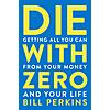 $2.99: Die With Zero: Getting All You Can from Your Money and Your Life (eBook) by Bill Perkins