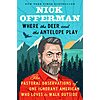 $1.99: Where the Deer and the Antelope Play: The Pastoral Observations of One Ignorant American Who Loves to Walk Outside (eBook) by Nick Offerman