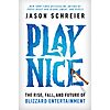 $2.99: Play Nice: The Rise, Fall, and Future Of Blizzard Entertainment (eBook) by Jason Schreier