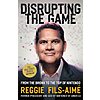 $1.99: Disrupting the Game: From the Bronx to the Top of Nintendo (eBook) by Reggie Fils-Aim&eacute;