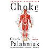 $1.99: Choke: A Novel (eBook) by Chuck Palahniuk
