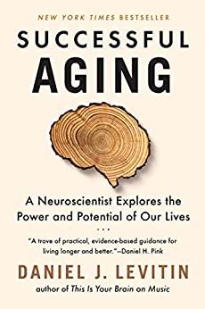 Successful Aging: A Neuroscientist Explores the Power and Potential of Our Lives (Kindle eBook) $1.99