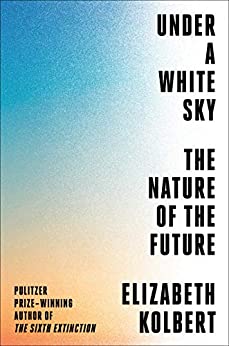 Under a White Sky: The Nature of the Future (Kindle eBook) $1.99