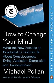 How to Change Your Mind: What the New Science of Psychedelics Teaches Us About Consciousness, Dying, Addiction, Depression, and Transcendence (Kindle eBook) $2.99