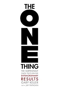 Gary Keller, Jay Papasan: The ONE Thing: The Surprisingly Simple Truth About Extraordinary Results (Kindle eBook) $0.99