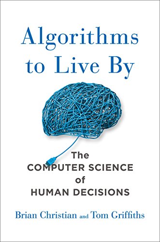 Algorithms to Live By: The Computer Science of Human Decisions (eBook) by Brian Christian, Tom Griffiths $2.99