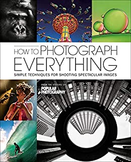 How to Photograph Everything: Simple Techniques for Shooting Spectacular Images (eBook) by The Editors of Popular Photography Magazine $1.99