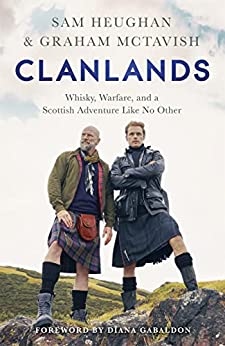 Clanlands: Whisky, Warfare, and a Scottish Adventure Like No Other (eBook) by Sam Heughan, Graham McTavish $1.99
