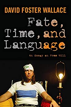 Fate, Time, and Language: An Essay on Free Will (eBook) by David Foster Wallace $1.99