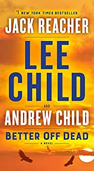 Better Off Dead: A Jack Reacher Novel (eBook) by Lee Child, Andrew Child $2.99