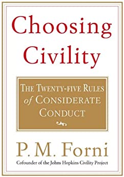 Choosing Civility: The Twenty-five Rules of Considerate Conduct (eBook) by P. M. Forni $1.99