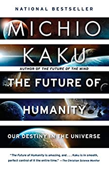 The Future of Humanity: Terraforming Mars, Interstellar Travel, Immortality, and Our Destiny Beyond Earth (eBook) by Michio Kaku $4.99