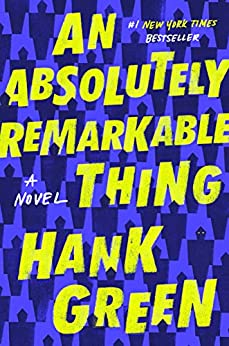 An Absolutely Remarkable Thing: A Novel (The Carls Book 1) (eBook) by Hank Green $1.99