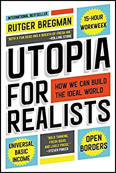 Utopia for Realists: How We Can Build the Ideal World (eBook) by Rutger Bregman $1.99