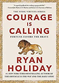 Courage Is Calling: Fortune Favors the Brave (The Stoic Virtues Series) (eBook) by Ryan Holiday $1.99
