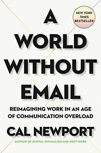 A World Without Email: Reimagining Work in an Age of Communication Overload (eBook) by Cal Newport $1.99