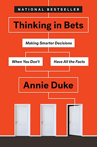 Thinking in Bets: Making Smarter Decisions When You Don't Have All the Facts (eBook) by Annie Duke $1.99