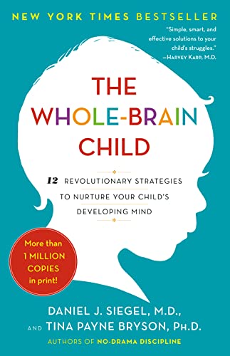 The Whole-Brain Child: 12 Revolutionary Strategies to Nurture Your Child's Developing Mind (eBook) by Daniel J. Siegel, Tina Payne Bryson $1.99
