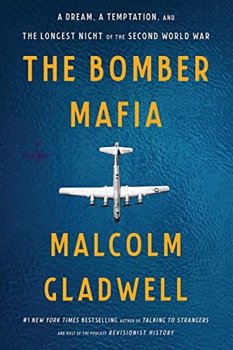 The Bomber Mafia: A Dream, a Temptation, and the Longest Night of the Second World War (eBook) by Malcolm Gladwell $3.99