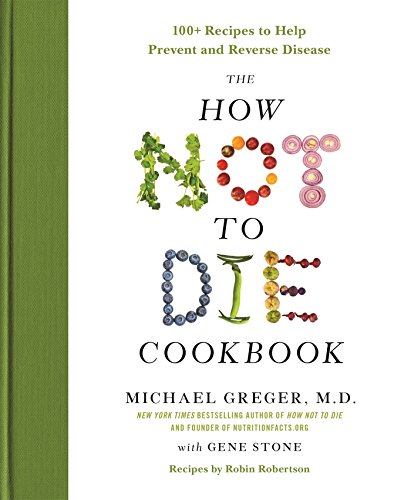 The How Not to Die Cookbook: 100+ Recipes to Help Prevent and Reverse Disease (eBook) by Michael Greger M.D., Gene Stone $2.99