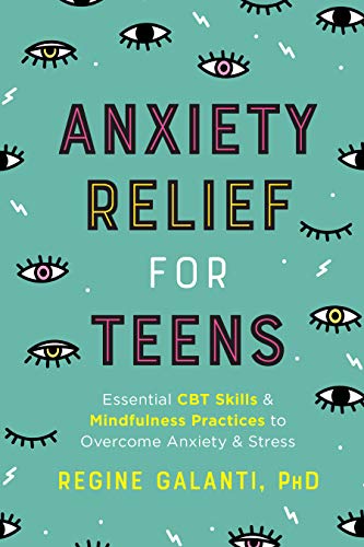 Anxiety Relief for Teens: Essential CBT Skills and Self-Care Practices to Overcome Anxiety and Stress (eBook) by Regine  Galanti PhD $0.99