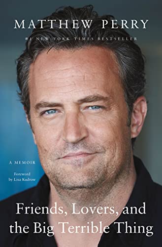 Friends, Lovers, and the Big Terrible Thing: A Memoir (eBook) by Matthew Perry $3.99