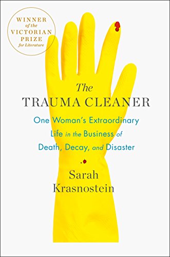 The Trauma Cleaner: One Woman's Extraordinary Life in the Business of Death, Decay, and Disaster (eBook) by Sarah Krasnostein $0.99
