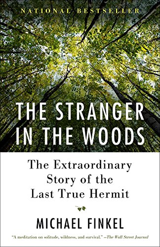 The Stranger in the Woods: The Extraordinary Story of the Last True Hermit (eBook) by Michael Finkel $1.99