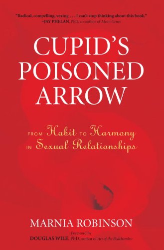 Cupid's Poisoned Arrow: From Habit to Harmony in Sexual Relationships (eBook) by Marnia Robinson $0.99