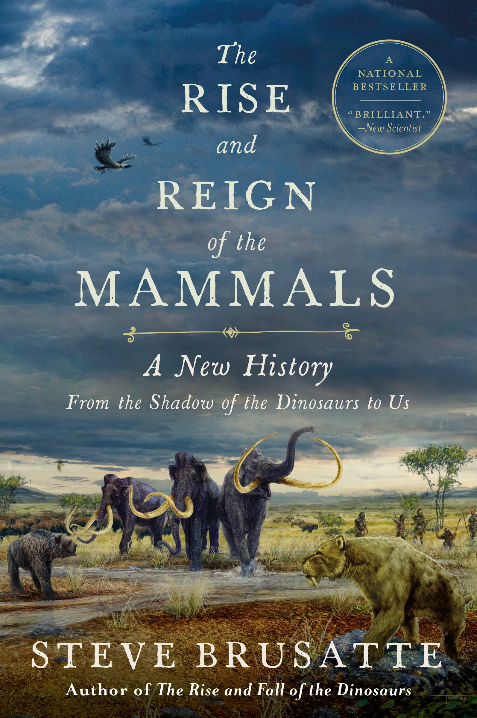 The Rise and Reign of the Mammals: A New History, from the Shadow of the Dinosaurs to Us (eBook) by Steve Brusatte $2.99