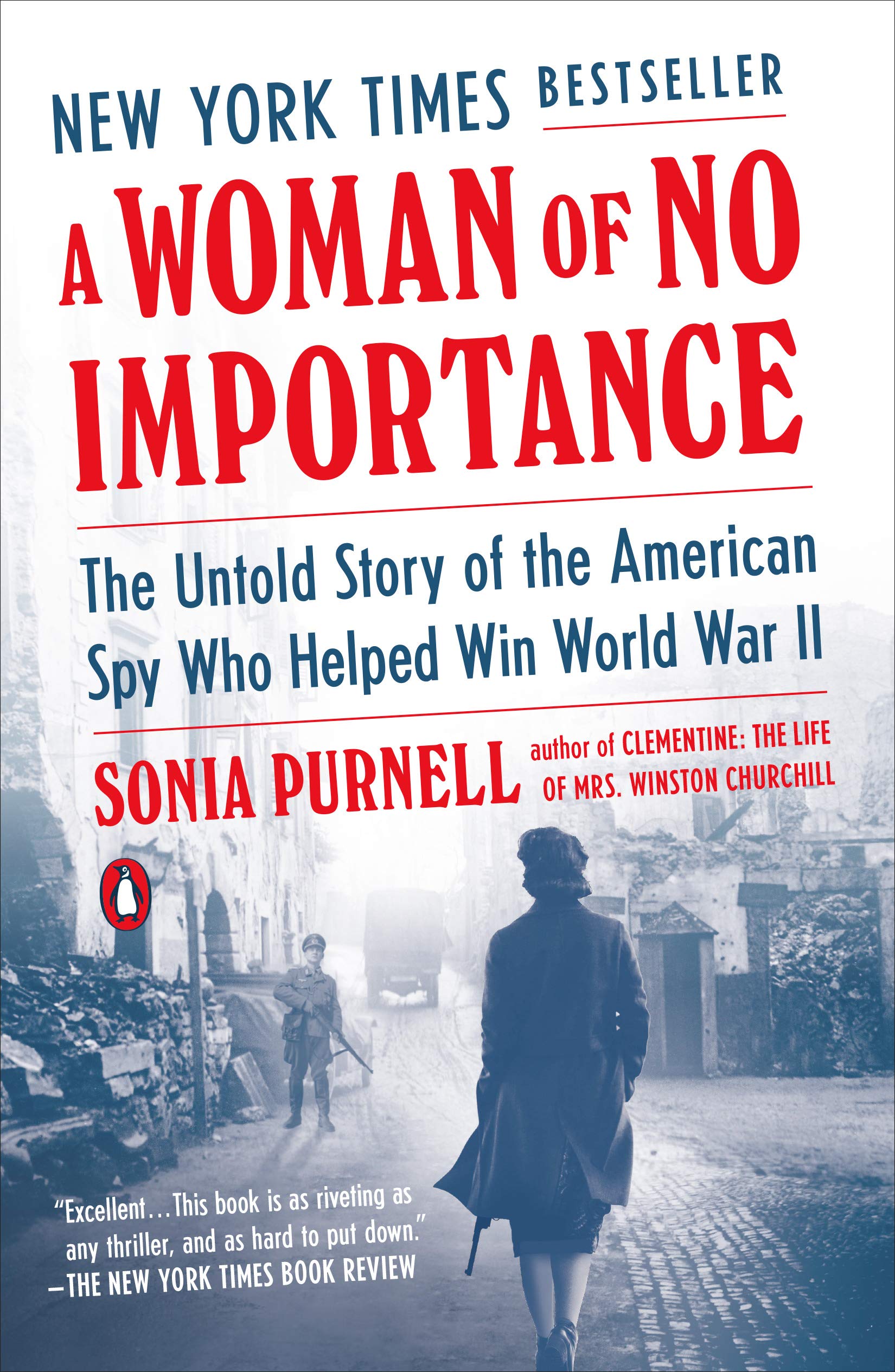 A Woman of No Importance: The Untold Story of the American Spy Who Helped Win World War II (eBook) by Sonia Purnell $1.99