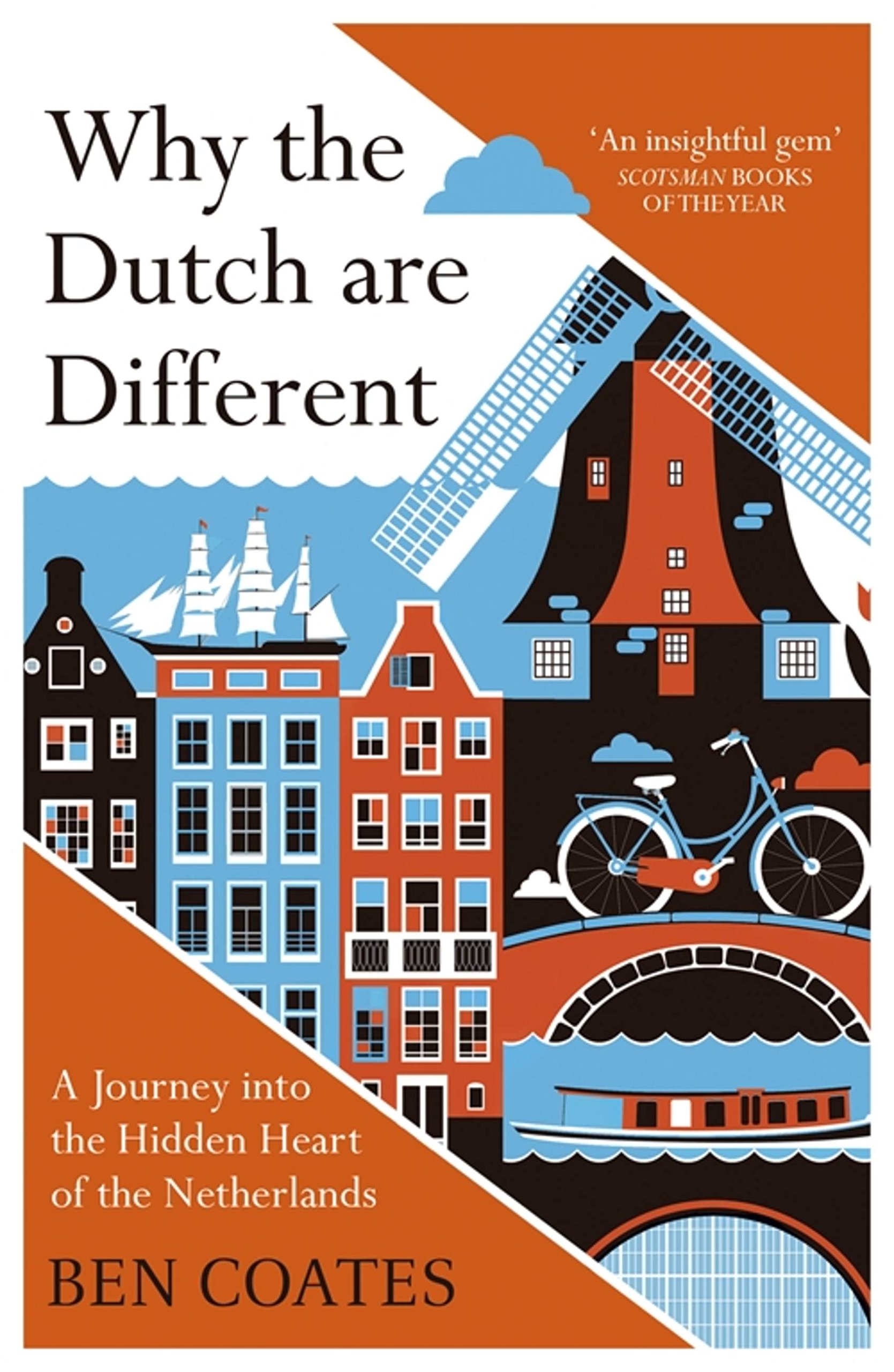 Why the Dutch are Different: A Journey into the Hidden Heart of the Netherlands (eBook) by Ben Coates $0.99