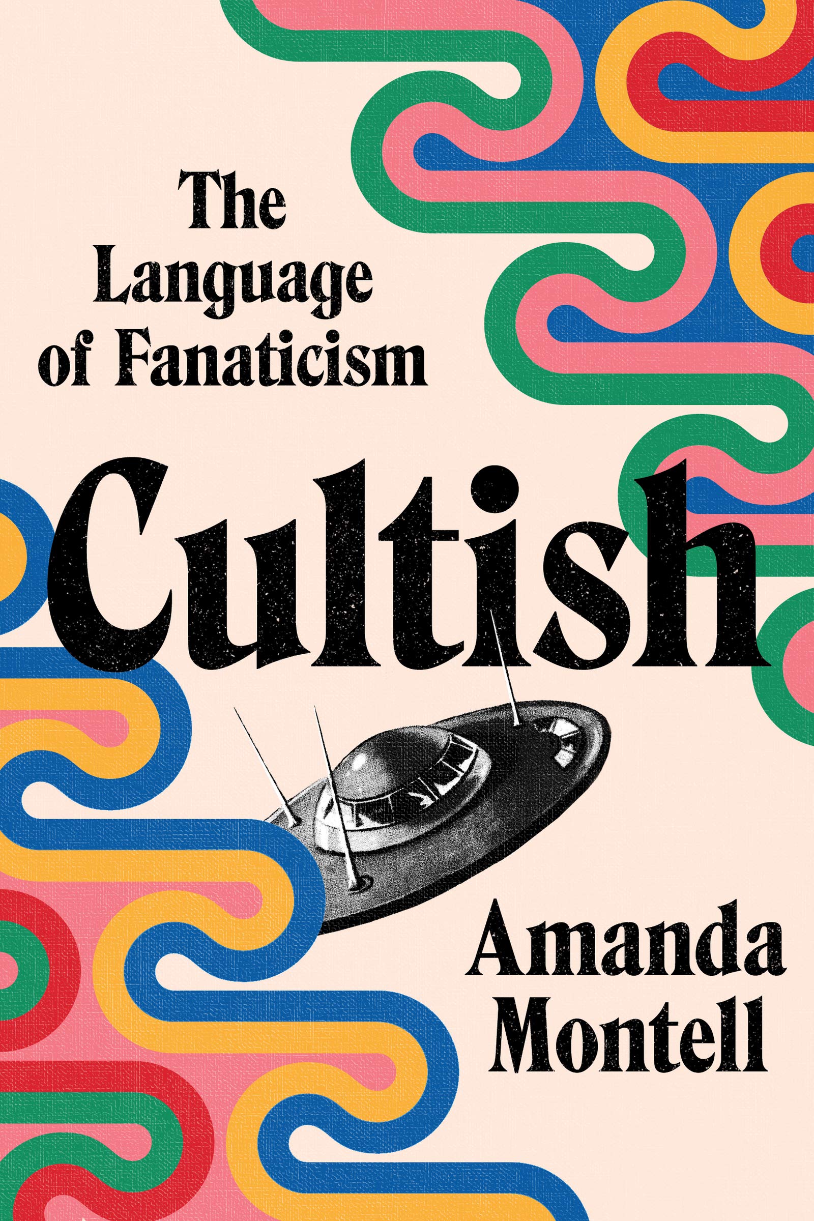 Cultish: The Language of Fanaticism (eBook) by Amanda Montell $1.99
