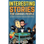 Interesting Stories For Curious People (Kindle eBook) by Bill O'Neill $1
