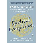 Radical Compassion: Learning to Love Yourself and Your World with the Practice of RAIN (Kindle eBook) $1.99