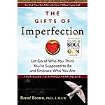 The Gifts of Imperfection: Let Go of Who You Think You're Supposed to Be and Embrace Who You Are (Kindle eBook) $2.99