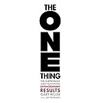 Gary Keller, Jay Papasan: The ONE Thing: The Surprisingly Simple Truth About Extraordinary Results (Kindle eBook) $0.99