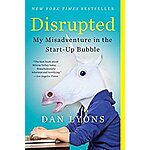 Disrupted: My Misadventure in the Start-Up Bubble (eBook) by Dan Lyons $1.99