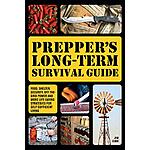 Prepper's Long-Term Survival Guide: Food, Shelter, Security, Off-the-Grid Power and More Life-Saving Strategies for Self-Sufficient Living (Preppers) (eBook) by Jim Cobb $1.99