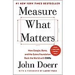 Measure What Matters: How Google, Bono, and the Gates Foundation Rock the World with OKRs (eBook) by John Doerr $1.99