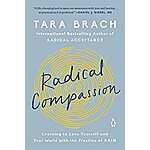 Radical Compassion: Learning to Love Yourself and Your World with the Practice of RAIN (eBook) by Tara Brach $1.99