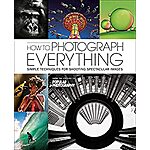 How to Photograph Everything: Simple Techniques for Shooting Spectacular Images (eBook) by The Editors of Popular Photography Magazine $1.99