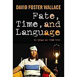 Fate, Time, and Language: An Essay on Free Will (eBook) by David Foster Wallace $1.99