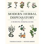 The Modern Herbal Dispensatory: A Medicine-Making Guide (eBook) by Thomas Easley, Steven Horne $1.99