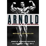 Arnold: The Education of a Bodybuilder (Kindle eBook) by Arnold Schwarzenegger $1.99